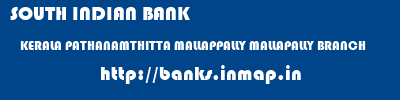 SOUTH INDIAN BANK  KERALA PATHANAMTHITTA MALLAPPALLY MALLAPALLY BRANCH  banks information 
